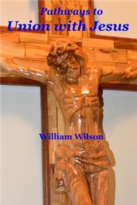 Pathways to Union with Jesus