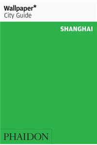Wallpaper* City Guide Shanghai