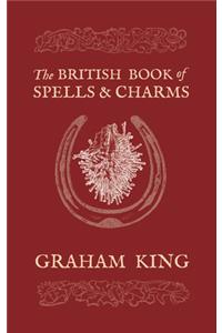 The British Book of Spells & Charms