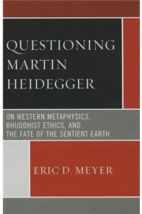 Questioning Martin Heidegger