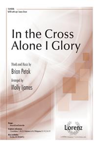 In The Cross Alone I Glory