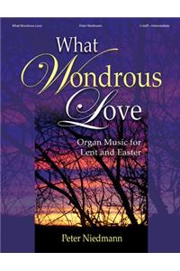 What Wondrous Love - Organ Collection (3-staff)