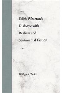 Edith Wharton's Dialogue with Realism and Sentimental Fiction
