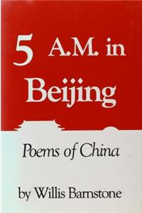 Five A.M. in Beijing: Poems of China