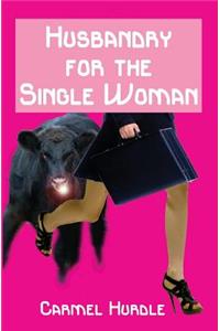 Husbandry For The Single Woman