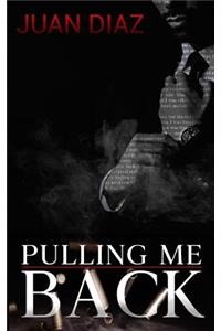 Pulling Me Back