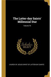 The Latter-day Saints' Millennial Star; Volume 70