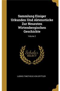 Sammlung Einiger Urkunden Und Aktenstücke Zur Neuesten Wirtembergischen Geschichte; Volume 2