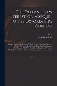 Old and New Interest, or, A Sequel to The Oxfordshire Contest