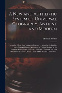 New and Authentic System of Universal Geography, Antient and Modern [microform]