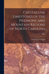 Crystalline Limestones of the Piedmont and Mountain Regions of North Carolina; 1960