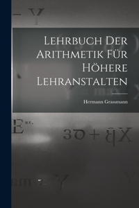 Lehrbuch Der Arithmetik Für Höhere Lehranstalten