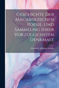 Geschichte der macarouischen Poesie, und Sammlung ihrer vorzüglichsten Denkmale