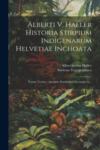 Alberti V. Haller Historia Stirpium Indigenarum Helvetiae Inchoata