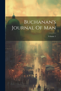 Buchanan's Journal Of Man; Volume 1