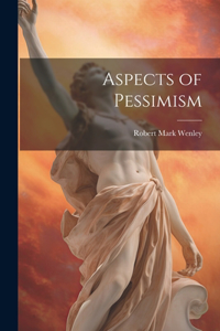 Aspects of Pessimism