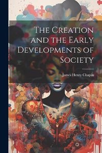 Creation and the Early Developments of Society