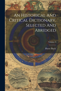 Historical And Critical Dictionary, Selected And Abridged; Volume 3