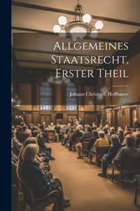Allgemeines Staatsrecht, erster Theil