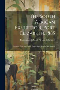 The South African Exhibition, Port Elizabeth, 1885