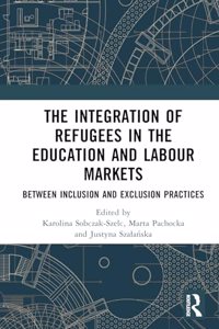 The Integration of Refugees in the Education and Labour Markets