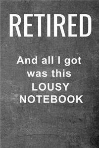 Retired and all I got was this lousy notebook