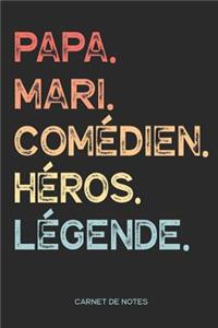 Papa. Mari. Comédien. Héros. Légende. - Carnet de Notes