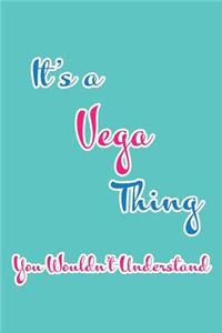 It's a Vega Thing You Wouldn't Understand