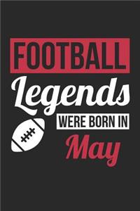 Football Notebook - Football Legends Were Born In May - Football Journal - Birthday Gift for Football Player: Medium College-Ruled Journey Diary, 110 page, Lined, 6x9 (15.2 x 22.9 cm)