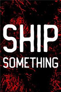 Ship Something