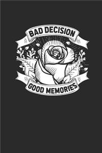 Bad Decisions Good Memories