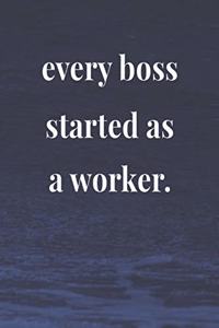 Every Boss Started As A Worker