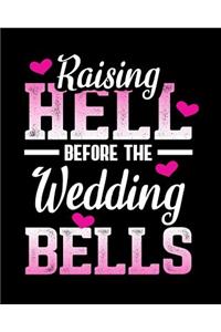 Raising Hell Before The Wedding Bells