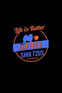 Life Is Better With Coffee & Shih Tzus