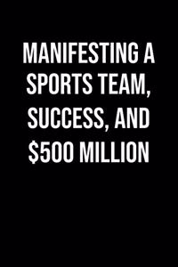 Manifesting A Sports Team Success And 500 Million