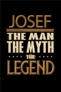 Josef The Man The Myth The Legend