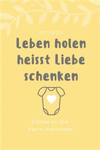 Leben Holen Heisst Liebe Schenken Danke an Die Beste Hebamme! Notizbuch