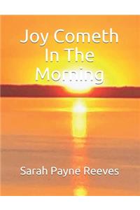 Joy Cometh In The Morning
