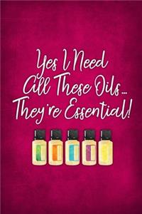Yes I Need All These Oils... They're Essential!