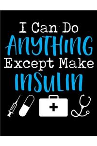 I Can Do Anything Except Make Insulin