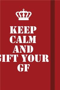 Keep Calm And Gift Your GF