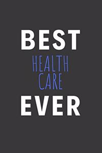 Best Health Care Ever: Inspirational Motivational Funny Gag Notebook Journal Composition Positive Energy 120 Lined Pages For Health Care