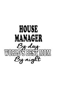 House Manager By Day World's Best Mom By Night