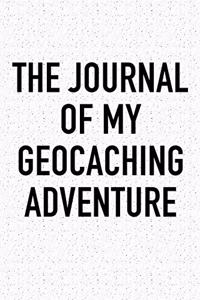 The Journal of My Geocaching Adventure