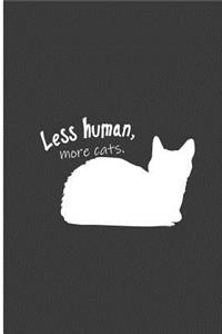 Less Human, More Cats: Friendly Cat Perfect Lined Notebook/Journal (6x9)