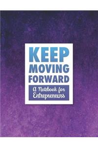 Keep Moving Forward - A Notebook for Entrepreneurs