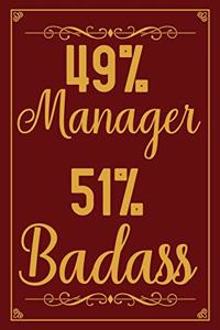 49% Manager 51% Badass