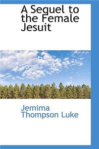 A Sequel to the Female Jesuit