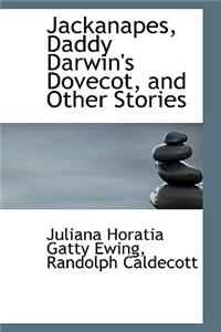 Jackanapes, Daddy Darwin's Dovecot, and Other Stories