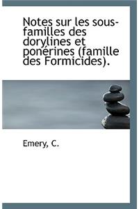 Notes Sur Les Sous-Familles Des Dorylines Et Ponerines (Famille Des Formicides).